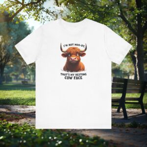 I'm Not Moo-dy, That's My Resting Cow Face - Highland Cow T-shirt