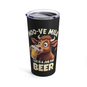 Moo-ve Milk, This is a Job for Beer - Highland Cow Tumbler