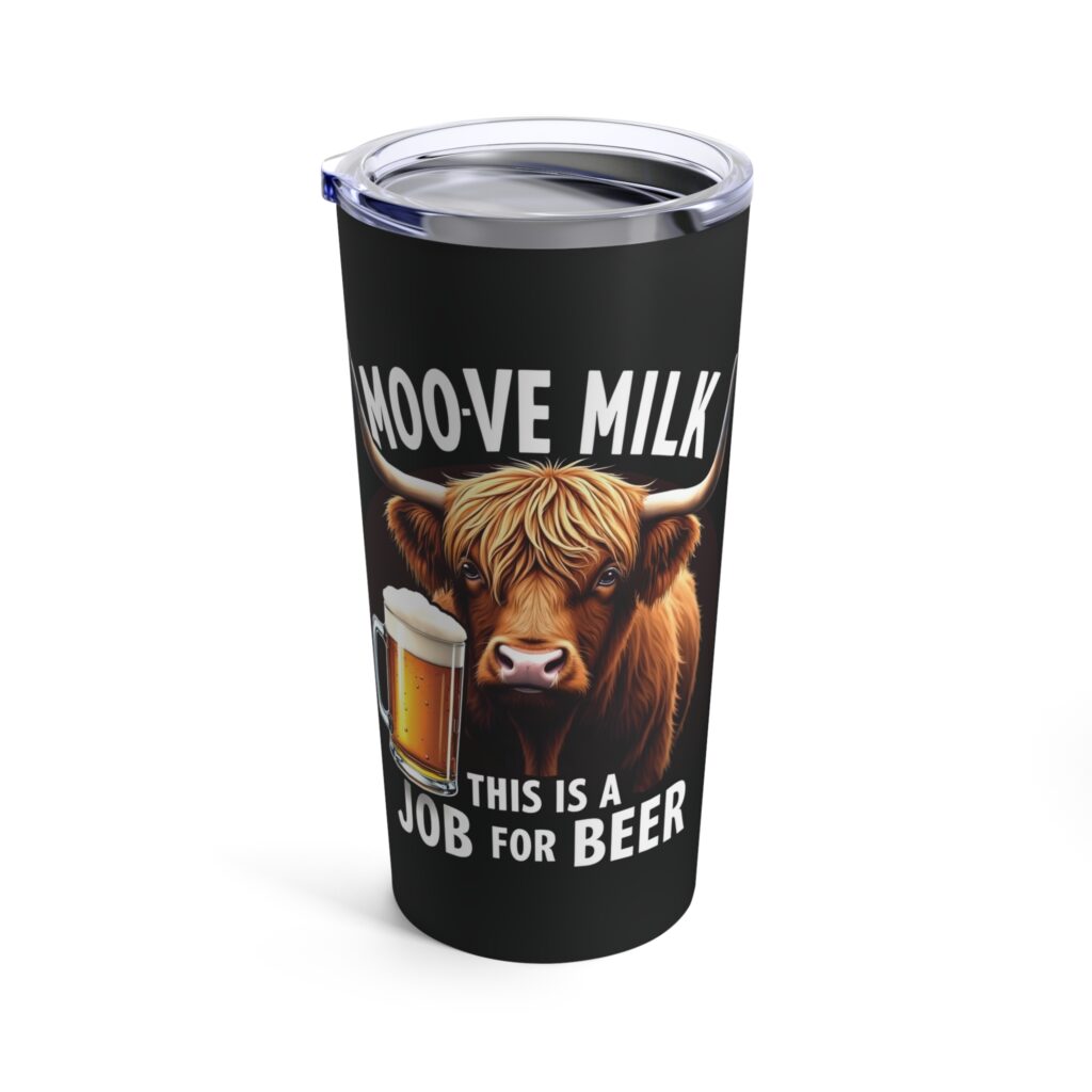 Moo-ve Milk, This is a Job For Beer - Highland Cow Tumbler