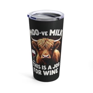 Moo-ve Milk, This is a Job For Wine - Highland Cow Tumbler